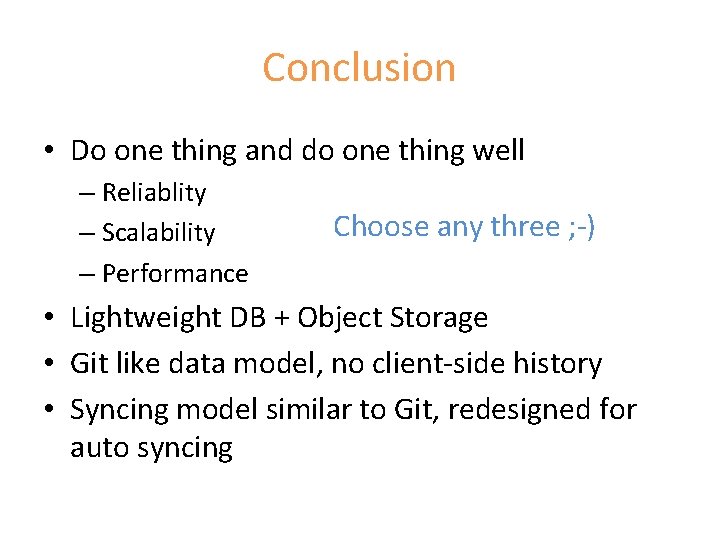 Conclusion • Do one thing and do one thing well – Reliablity – Scalability