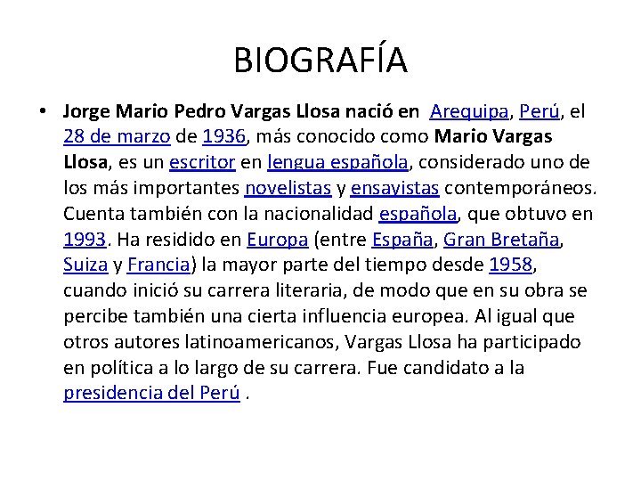 BIOGRAFÍA • Jorge Mario Pedro Vargas Llosa nació en Arequipa, Perú, el 28 de
