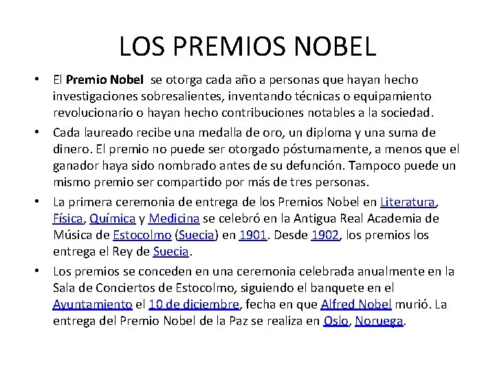 LOS PREMIOS NOBEL • El Premio Nobel se otorga cada año a personas que