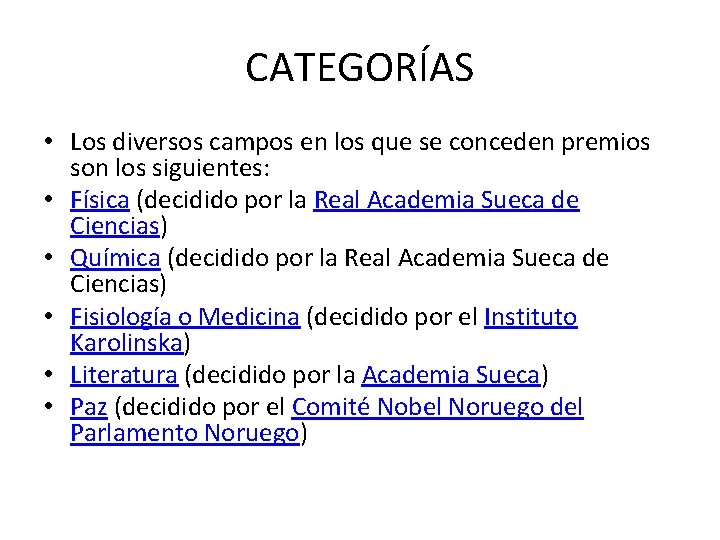 CATEGORÍAS • Los diversos campos en los que se conceden premios son los siguientes: