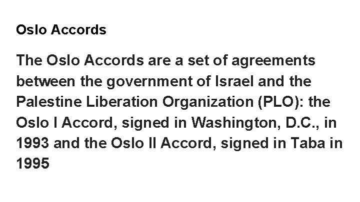 Oslo Accords The Oslo Accords are a set of agreements between the government of