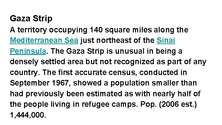 Gaza Strip A territory occupying 140 square miles along the Mediterranean Sea just northeast Gaza Strip A territory occupying 140 square miles along the Mediterranean Sea just northeast