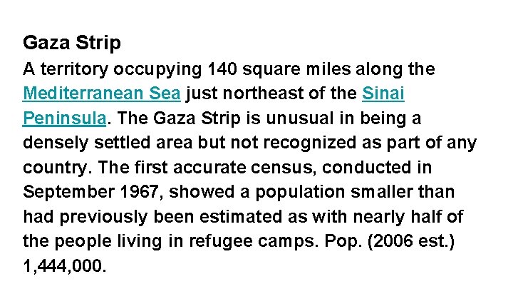 Gaza Strip A territory occupying 140 square miles along the Mediterranean Sea just northeast