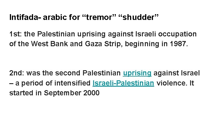 Intifada- arabic for “tremor” “shudder” 1 st: the Palestinian uprising against Israeli occupation of