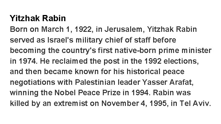 Yitzhak Rabin Born on March 1, 1922, in Jerusalem, Yitzhak Rabin served as Israel's