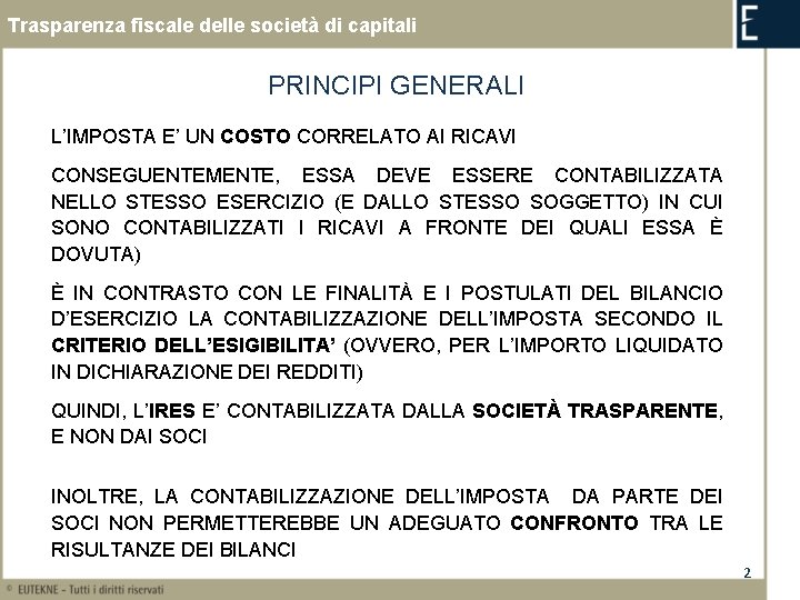 Trasparenza fiscale delle società di capitali PRINCIPI GENERALI L’IMPOSTA E’ UN COSTO CORRELATO AI
