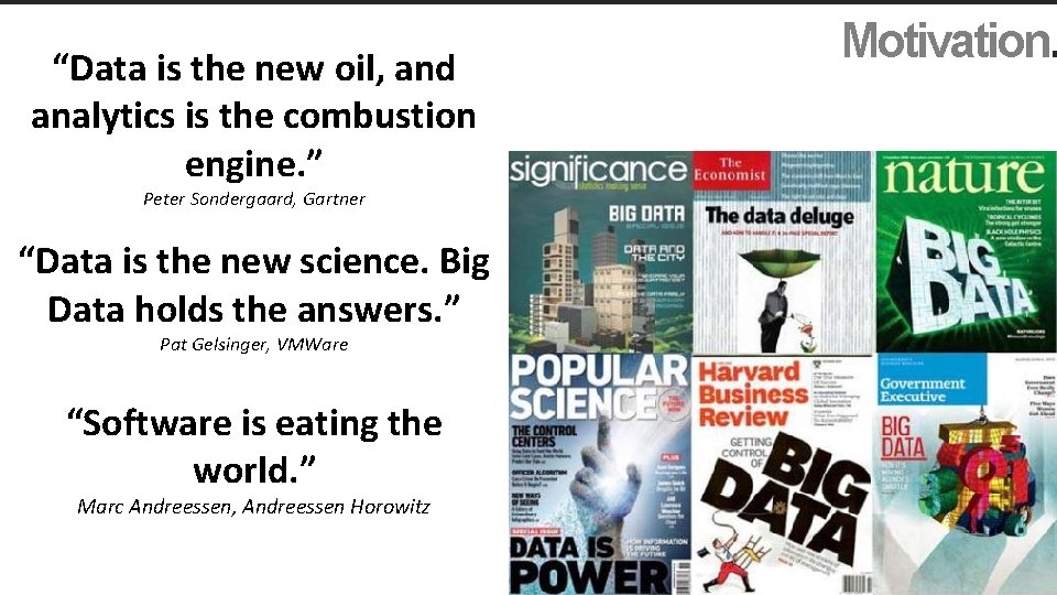 “Data is the new oil, and analytics is the combustion engine. ” Peter Sondergaard,