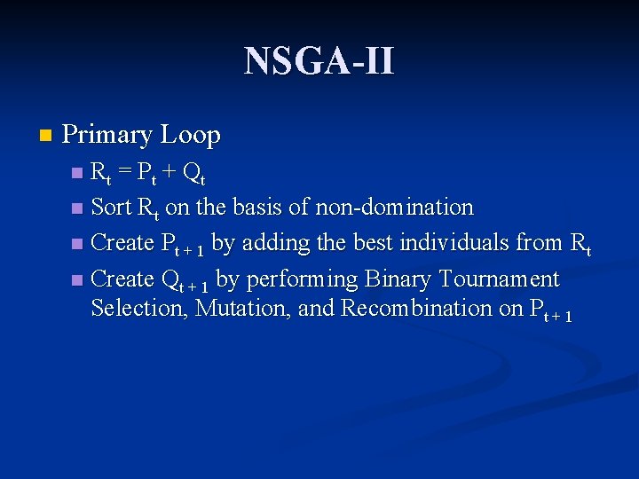 NSGA-II n Primary Loop Rt = Pt + Qt n Sort Rt on the