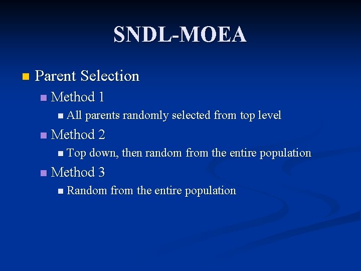 SNDL-MOEA n Parent Selection n Method 1 n All parents randomly selected from top