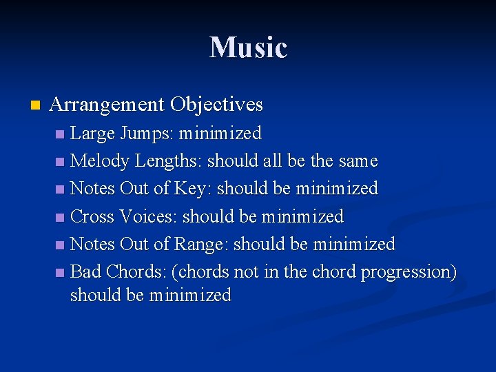 Music n Arrangement Objectives Large Jumps: minimized n Melody Lengths: should all be the