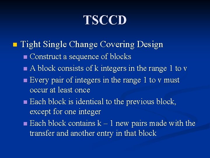 TSCCD n Tight Single Change Covering Design Construct a sequence of blocks n A