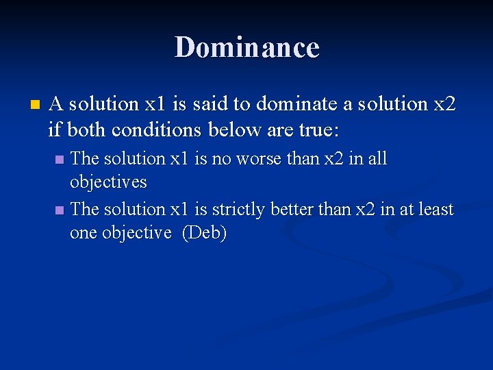 Dominance n A solution x 1 is said to dominate a solution x 2