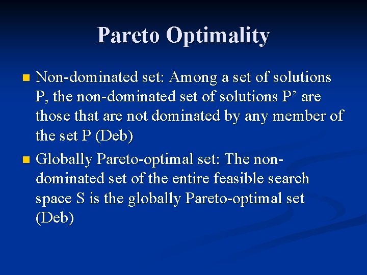 Pareto Optimality Non-dominated set: Among a set of solutions P, the non-dominated set of