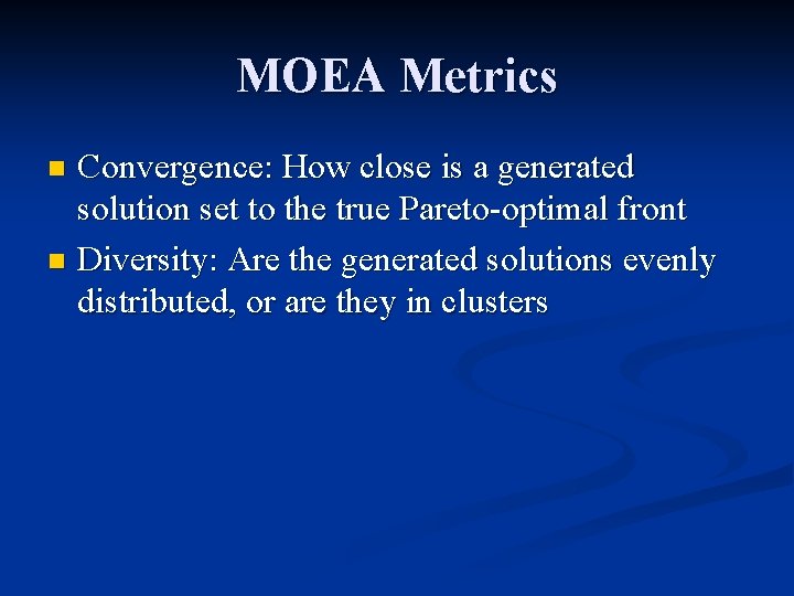 MOEA Metrics Convergence: How close is a generated solution set to the true Pareto-optimal
