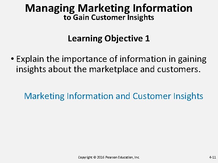 Managing Marketing Information to Gain Customer Insights Learning Objective 1 • Explain the importance Managing Marketing Information to Gain Customer Insights Learning Objective 1 • Explain the importance