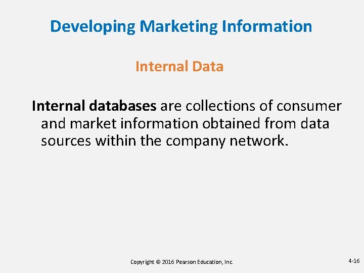 Developing Marketing Information Internal Data Internal databases are collections of consumer and market information Developing Marketing Information Internal Data Internal databases are collections of consumer and market information