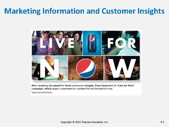 Marketing Information and Customer Insights Copyright © 2016 Pearson Education, Inc. 4 -2 Marketing Information and Customer Insights Copyright © 2016 Pearson Education, Inc. 4 -2