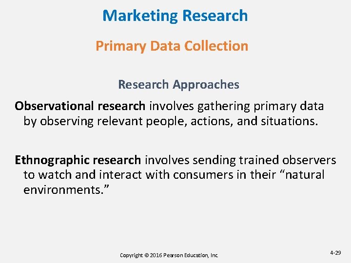 Marketing Research Primary Data Collection Research Approaches Observational research involves gathering primary data by Marketing Research Primary Data Collection Research Approaches Observational research involves gathering primary data by