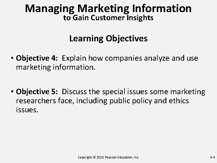 Managing Marketing Information to Gain Customer Insights Learning Objectives • Objective 4: Explain how Managing Marketing Information to Gain Customer Insights Learning Objectives • Objective 4: Explain how