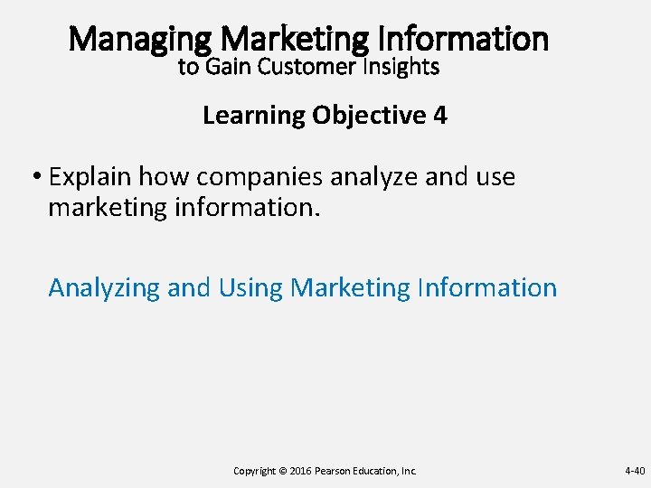 Managing Marketing Information to Gain Customer Insights Learning Objective 4 • Explain how companies Managing Marketing Information to Gain Customer Insights Learning Objective 4 • Explain how companies