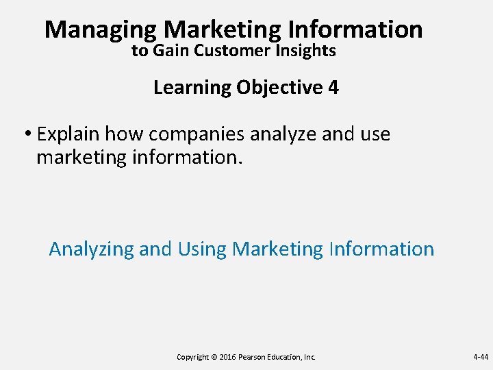 Managing Marketing Information to Gain Customer Insights Learning Objective 4 • Explain how companies Managing Marketing Information to Gain Customer Insights Learning Objective 4 • Explain how companies