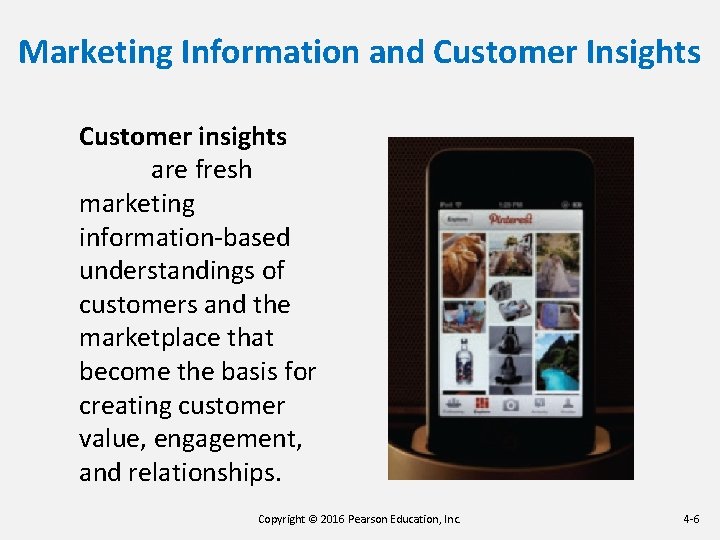 Marketing Information and Customer Insights Customer insights are fresh marketing information-based understandings of customers Marketing Information and Customer Insights Customer insights are fresh marketing information-based understandings of customers