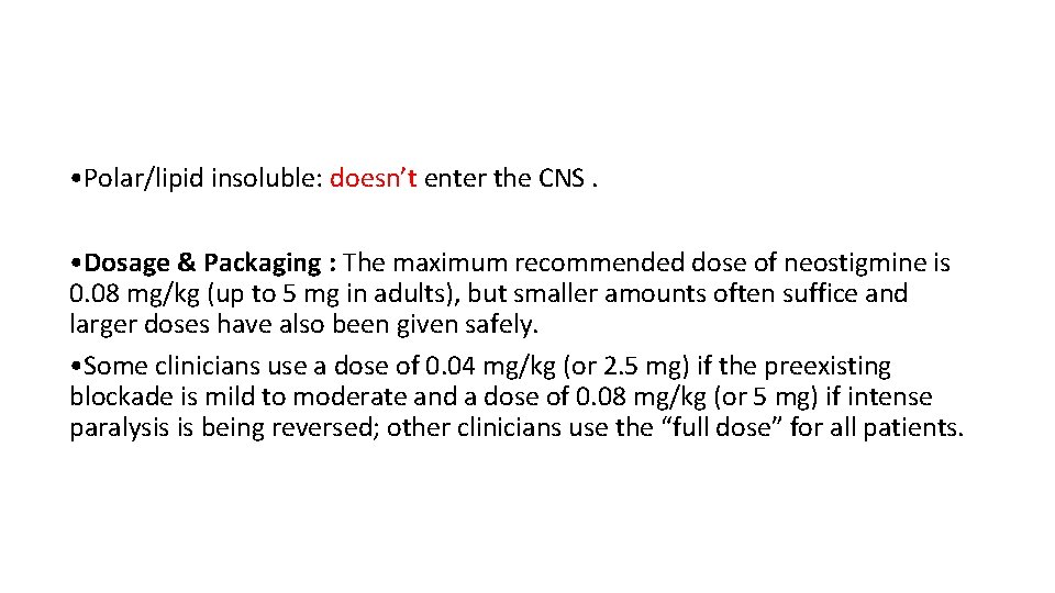  • Polar/lipid insoluble: doesn’t enter the CNS. • Dosage & Packaging : The