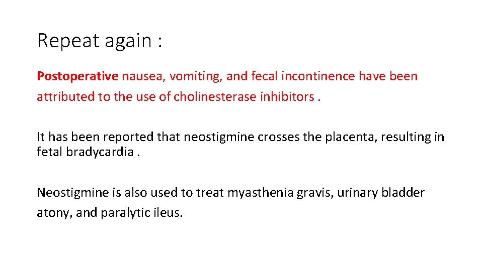 Repeat again : Postoperative nausea, vomiting, and fecal incontinence have been attributed to the