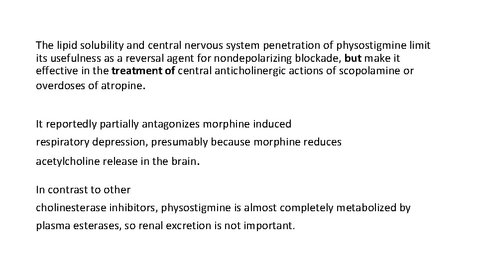 The lipid solubility and central nervous system penetration of physostigmine limit its usefulness as