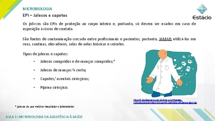 MICROBIOLOGIA EPI – Jalecos e capotes Os jalecos são EPIs de proteção ao corpo