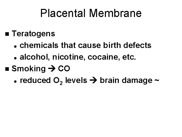Placental Membrane Teratogens l chemicals that cause birth defects l alcohol, nicotine, cocaine, etc.