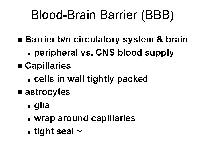 Blood-Brain Barrier (BBB) Barrier b/n circulatory system & brain l peripheral vs. CNS blood