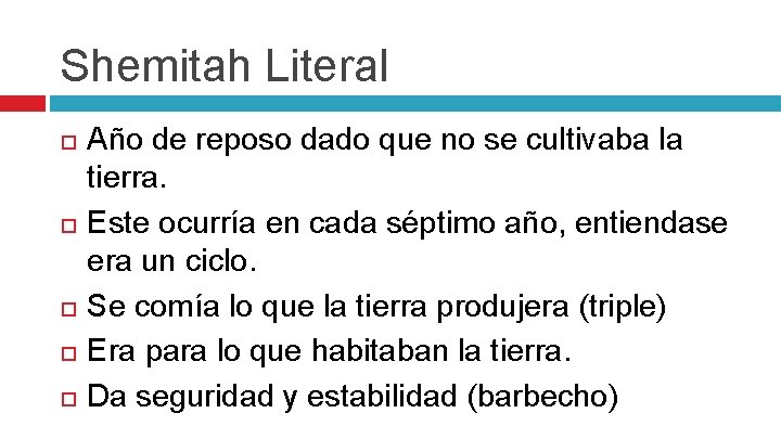 Shemitah Literal Año de reposo dado que no se cultivaba la tierra. Este ocurría