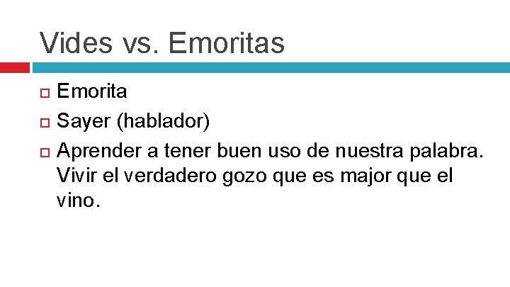 Vides vs. Emoritas Emorita Sayer (hablador) Aprender a tener buen uso de nuestra palabra.