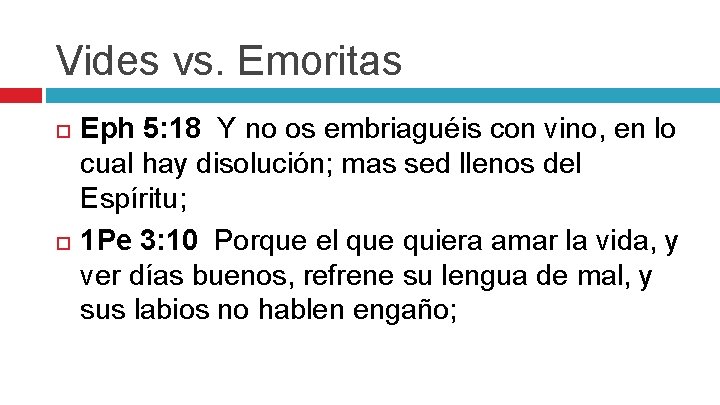 Vides vs. Emoritas Eph 5: 18 Y no os embriaguéis con vino, en lo