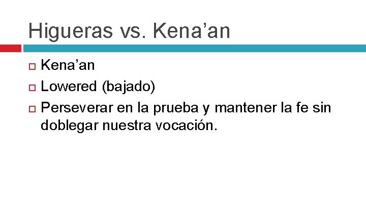 Higueras vs. Kena’an Lowered (bajado) Perseverar en la prueba y mantener la fe sin