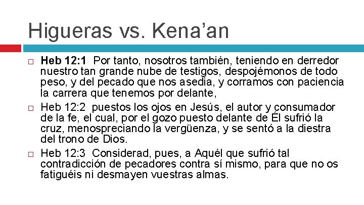 Higueras vs. Kena’an Heb 12: 1 Por tanto, nosotros también, teniendo en derredor nuestro