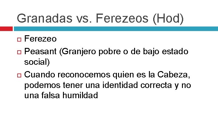 Granadas vs. Ferezeos (Hod) Ferezeo Peasant (Granjero pobre o de bajo estado social) Cuando