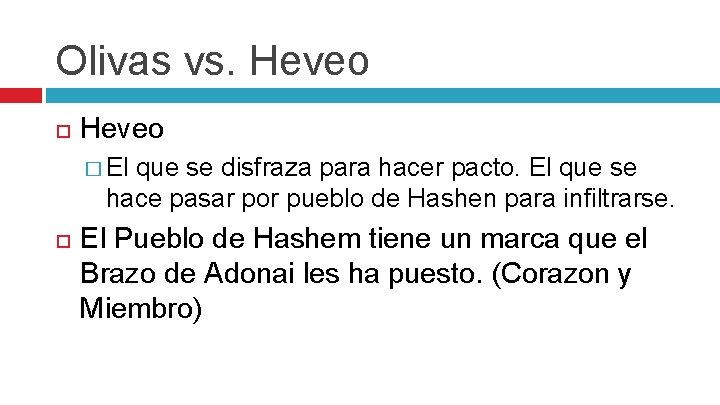 Olivas vs. Heveo � El que se disfraza para hacer pacto. El que se