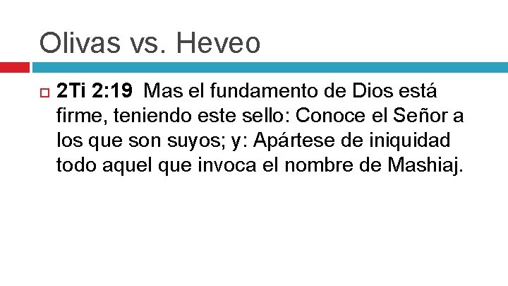 Olivas vs. Heveo 2 Ti 2: 19 Mas el fundamento de Dios está firme,