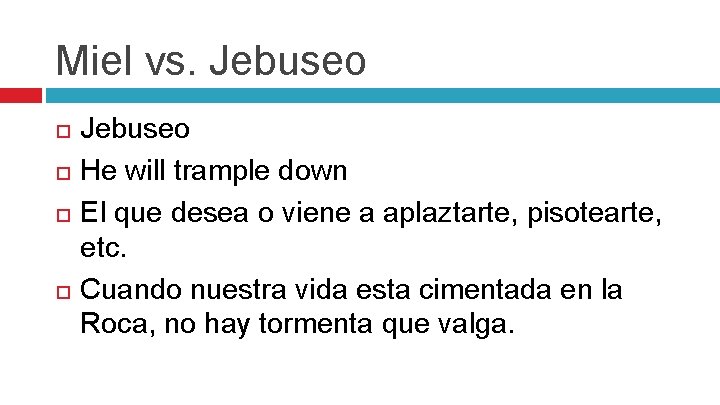 Miel vs. Jebuseo He will trample down El que desea o viene a aplaztarte,