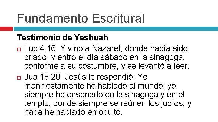 Fundamento Escritural Testimonio de Yeshuah Luc 4: 16 Y vino a Nazaret, donde había