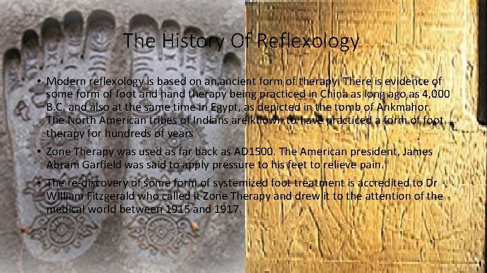 The History Of Reflexology • Modern reflexology is based on an ancient form of