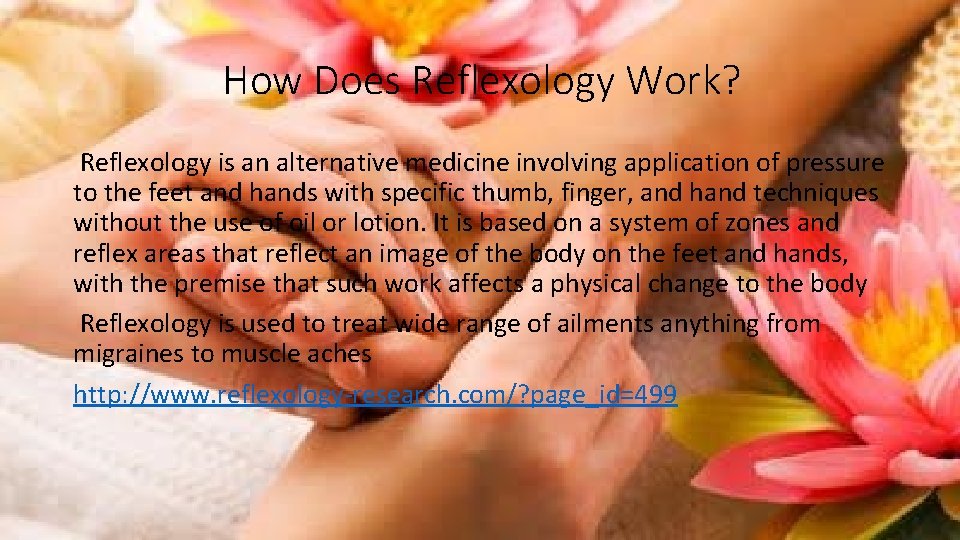 How Does Reflexology Work? Reflexology is an alternative medicine involving application of pressure to