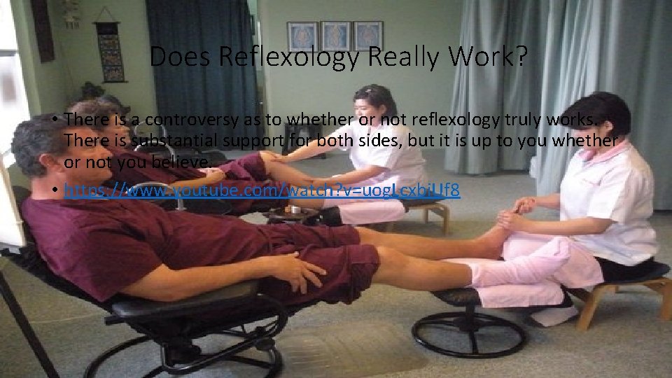 Does Reflexology Really Work? • There is a controversy as to whether or not