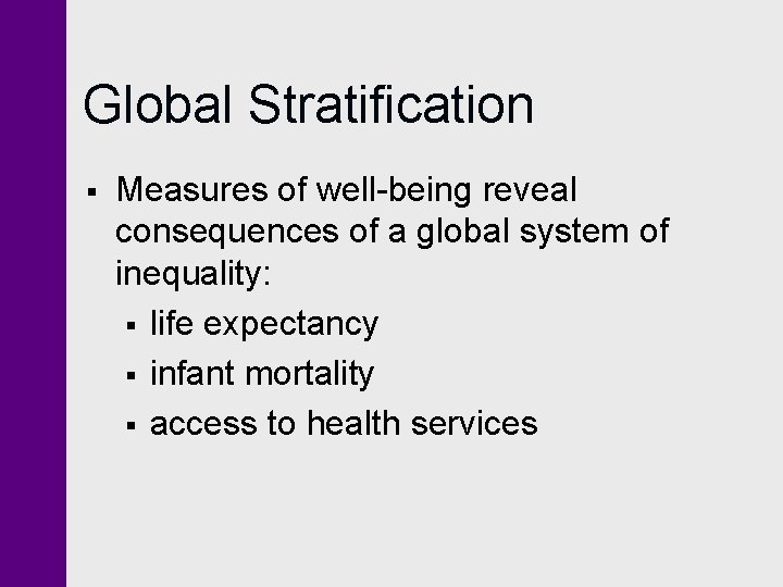 Global Stratification § Measures of well-being reveal consequences of a global system of inequality: