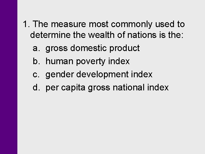 1. The measure most commonly used to determine the wealth of nations is the: