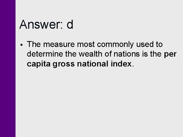 Answer: d § The measure most commonly used to determine the wealth of nations