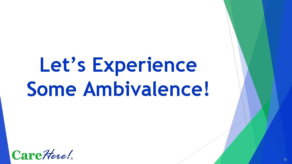 Let’s Experience Some Ambivalence! 11 