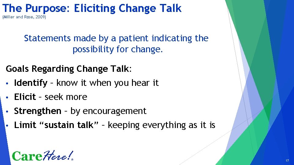 The Purpose: Eliciting Change Talk (Miller and Rose, 2009) Statements made by a patient